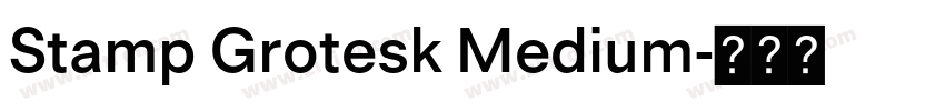 Stamp Grotesk Medium字体转换 Stamp Grotesk Medium字体转换